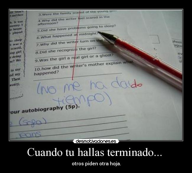 Cuando tu hallas terminado... - otros piden otra hoja.