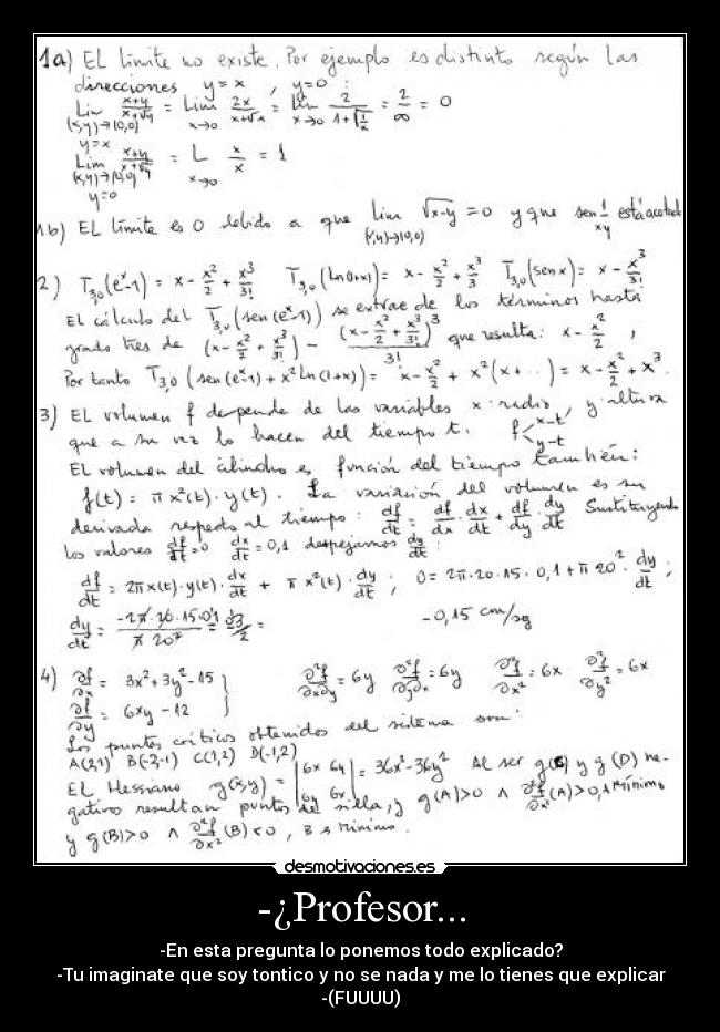 -¿Profesor... - -En esta pregunta lo ponemos todo explicado?
-Tu imaginate que soy tontico y no se nada y me lo tienes que explicar
-(FUUUU)