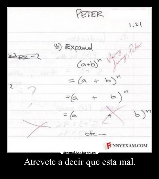 Atrevete a decir que esta mal. - 