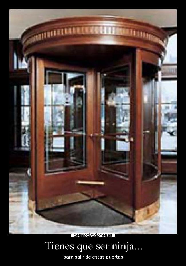 Tienes que ser ninja... - para salir de estas puertas