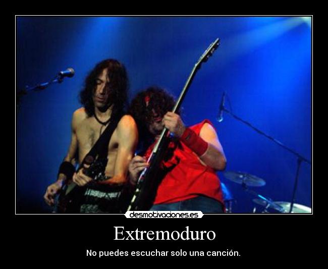 Extremoduro - No puedes escuchar solo una canción.