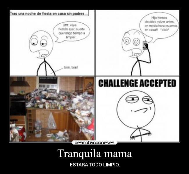 Tranquila mama - ESTARA TODO LIMPIO.