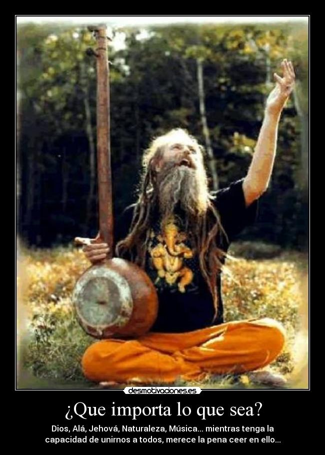 ¿Que importa lo que sea? -