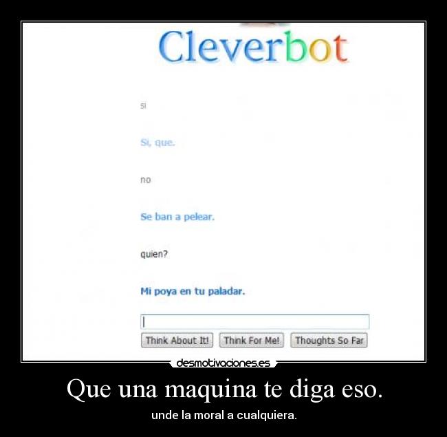 Que una maquina te diga eso. -