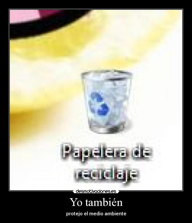 Yo también - protejo el medio ambiente