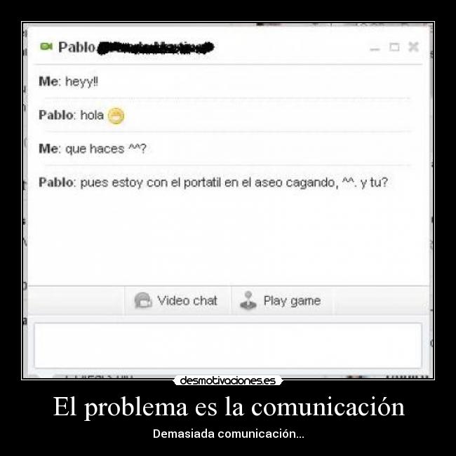 El problema es la comunicación - Demasiada comunicación...