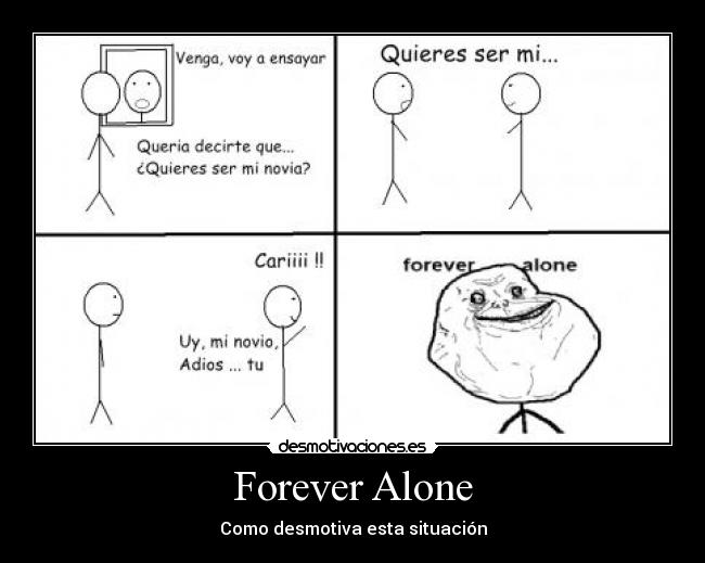 Forever Alone - Como desmotiva esta situación