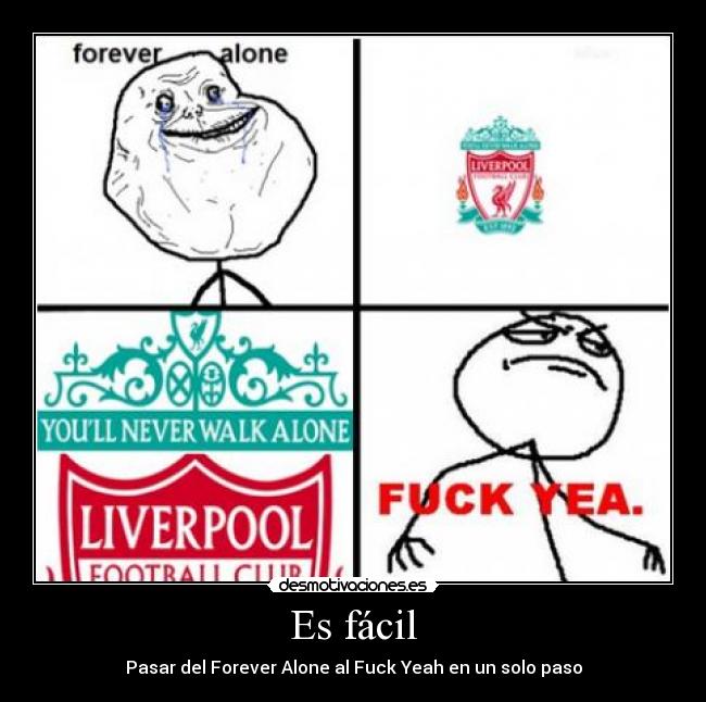 carteles fuck yeah liverpool forever alone desmotivaciones facil motivacion desmotivaciones