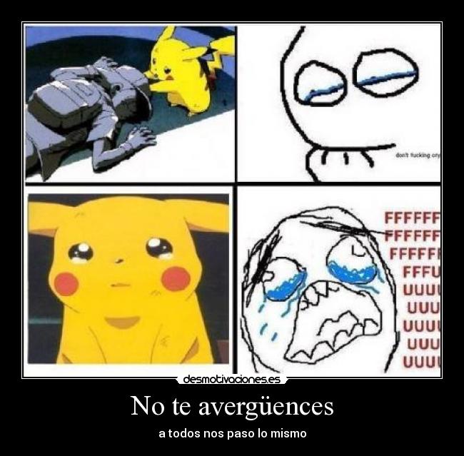 No te avergüences - a todos nos paso lo mismo