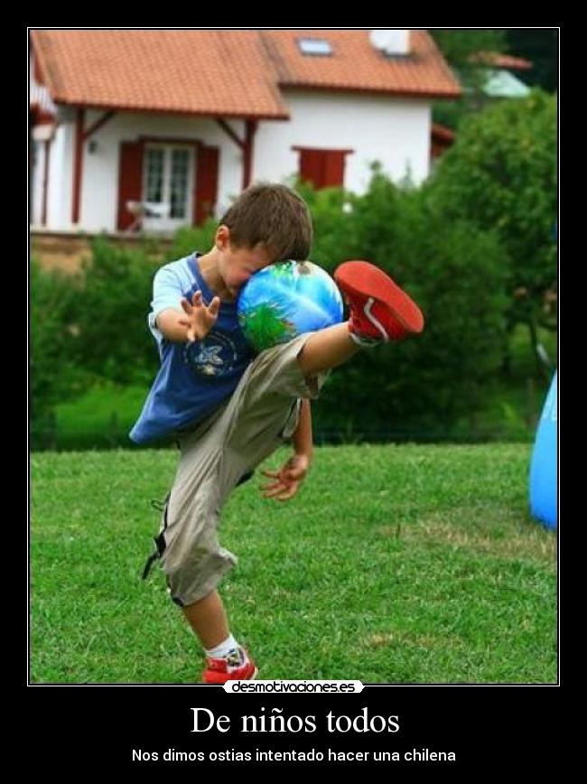 De niños todos - Nos dimos ostias intentado hacer una chilena