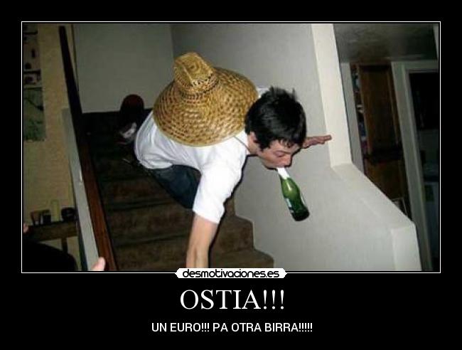 OSTIA!!! - UN EURO!!! PA OTRA BIRRA!!!!!