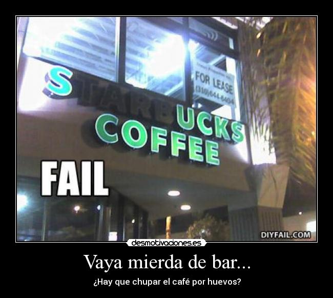 carteles vaya mierda bar haber chupar cafe huevos fail owned neon cagada pepino-1998 desmotivaciones