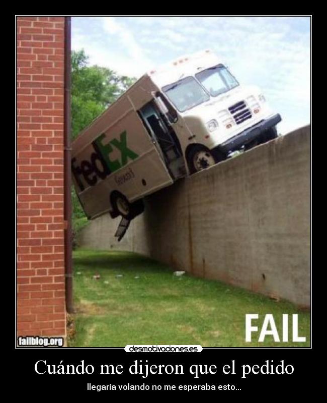 carteles cuando dijeron que pedido llegar volando no esperar esto reparto casa pepino-1998 desmotivaciones