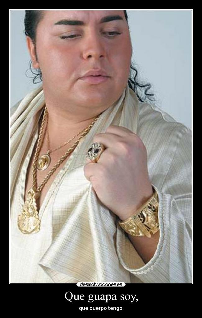 Que guapa soy, -