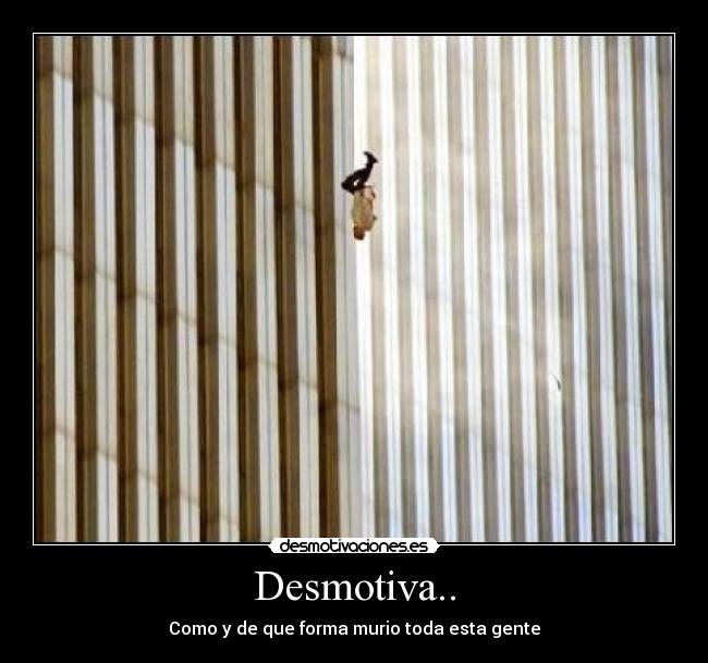 Desmotiva.. - Como y de que forma murio toda esta gente