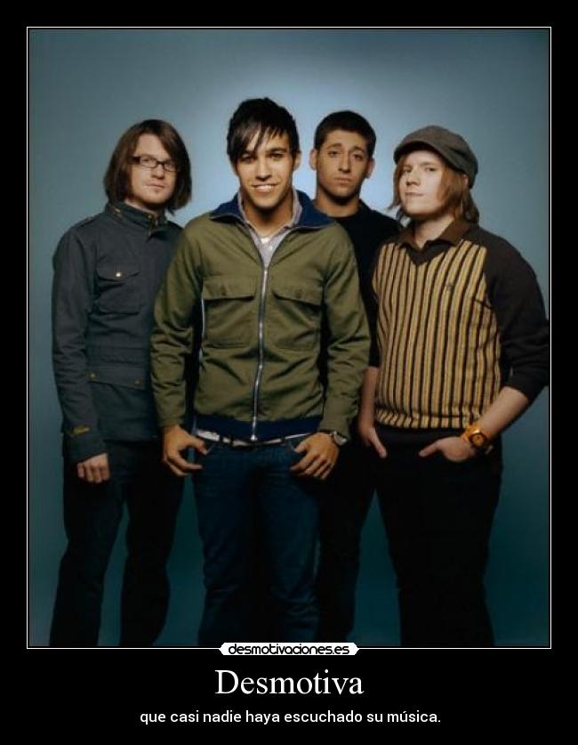 Desmotiva - que casi nadie haya escuchado su música.