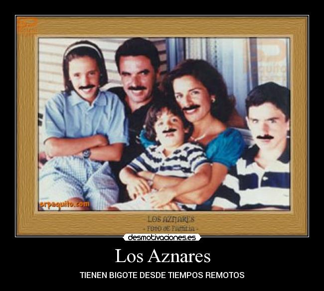 Los Aznares - TIENEN BIGOTE DESDE TIEMPOS REMOTOS