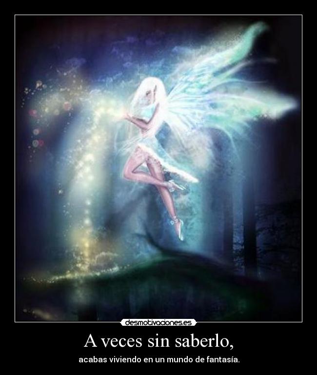 A veces sin saberlo, -