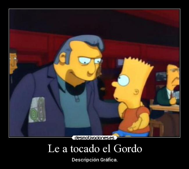Le a tocado el Gordo - Descripción Gráfica.