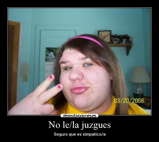 No le/la juzgues - 