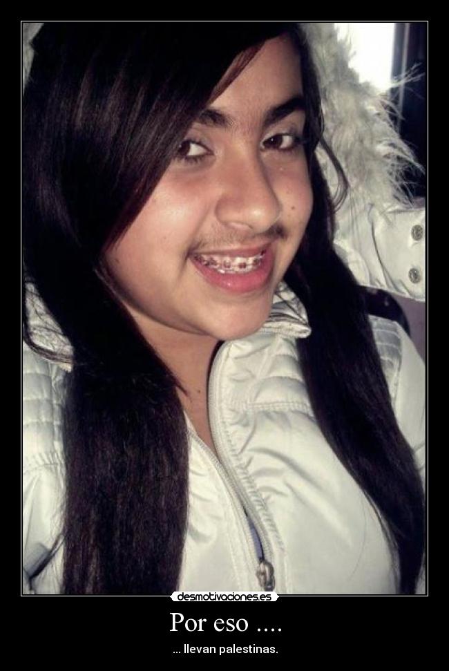 Por eso .... - ... llevan palestinas.