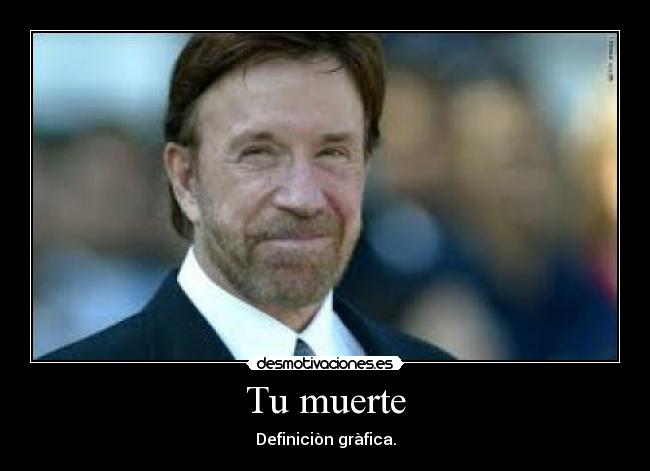 carteles muerte chuckkkkkkkkkkk desmotivaciones