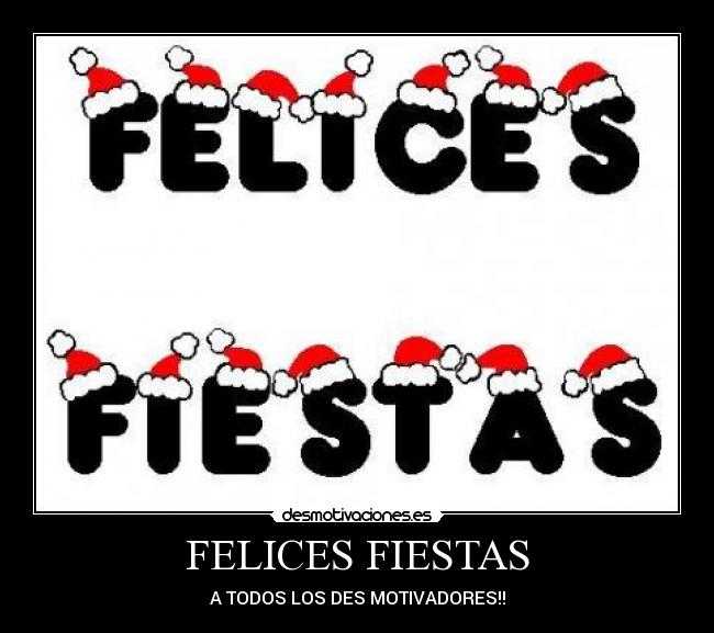 FELICES FIESTAS - A TODOS LOS DES MOTIVADORES!!