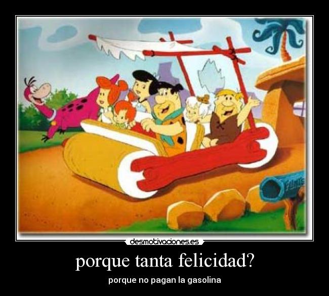 porque tanta felicidad? -