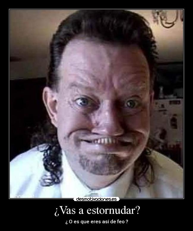 ¿Vas a estornudar? -