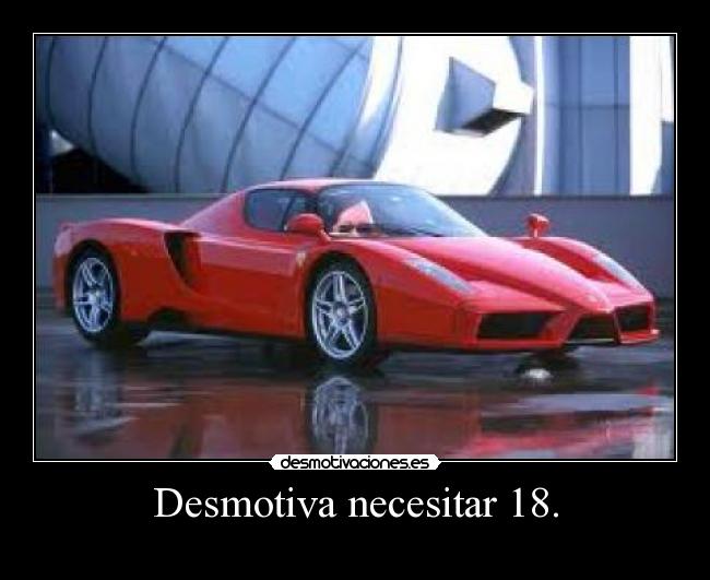 Desmotiva necesitar 18. - 