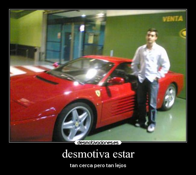 desmotiva estar - tan cerca pero tan lejos