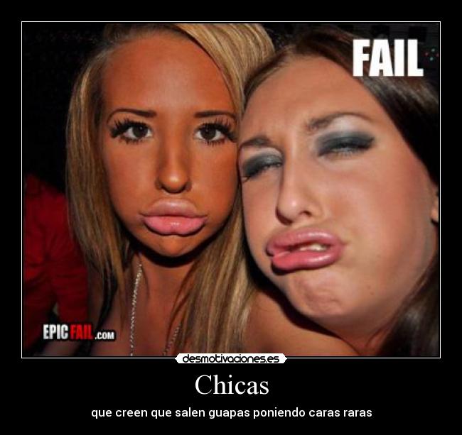 Chicas - que creen que salen guapas poniendo caras raras