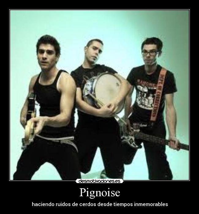 Pignoise -