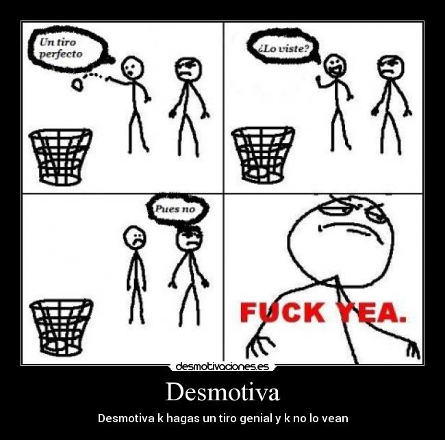 Desmotiva - Desmotiva k hagas un tiro genial y k no lo vean