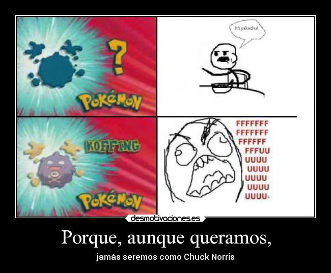 Porque, aunque queramos, -