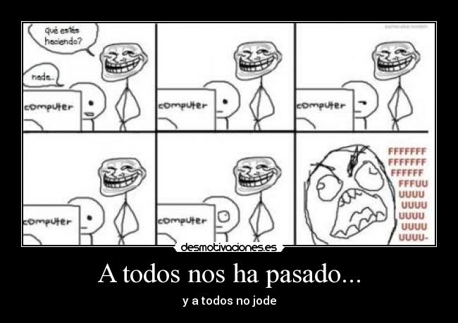 carteles pasado ffffffuuuuu fuck jode troll ordenador miguelnauta desmotivaciones