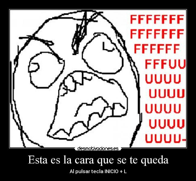 Esta es la cara que se te queda - Al pulsar tecla INICIO + L