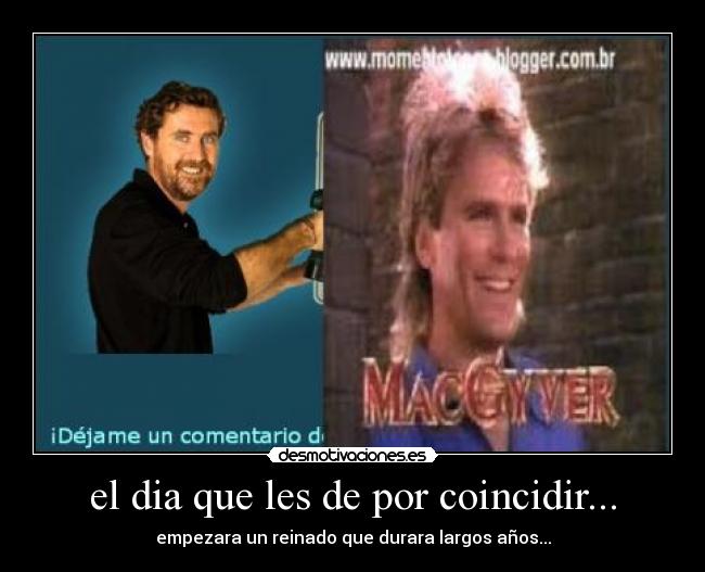 el dia que les de por coincidir... - 
