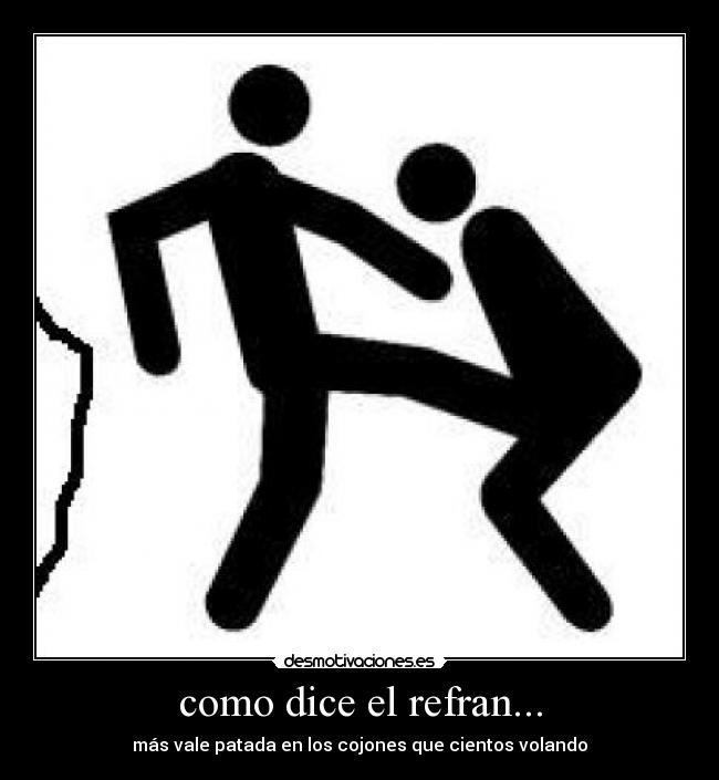 como dice el refran... - 