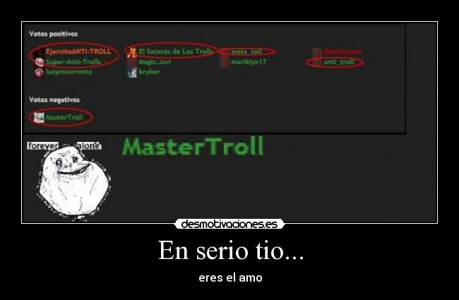 En serio tio... - eres el amo