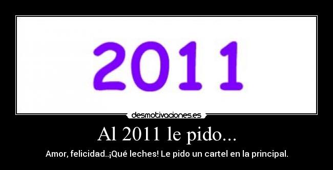Al 2011 le pido... - 