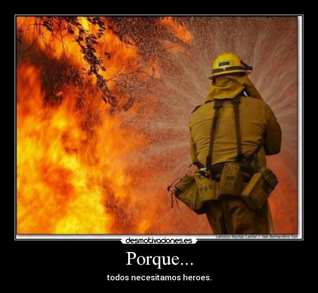 Porque... - todos necesitamos heroes.