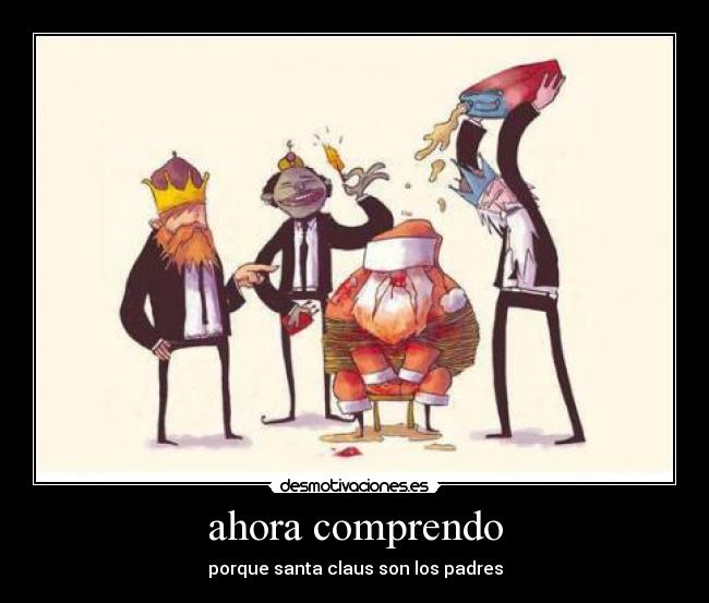 ahora comprendo - porque santa claus son los padres
