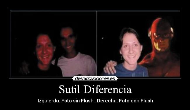 Sutil Diferencia - Izquierda: Foto sin Flash. Derecha: Foto con Flash