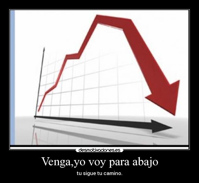 Venga,yo voy para abajo - 