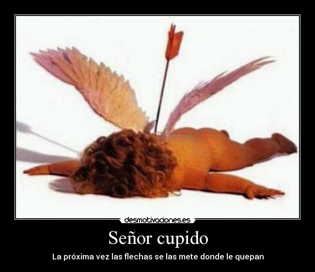 Señor cupido -