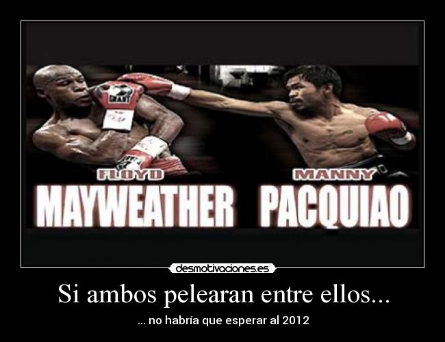 Si ambos pelearan entre ellos... -