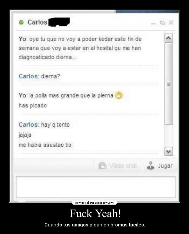 Fuck Yeah! - Cuando tus amigos pican en bromas faciles.