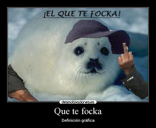 Que te focka - Definición gráfica