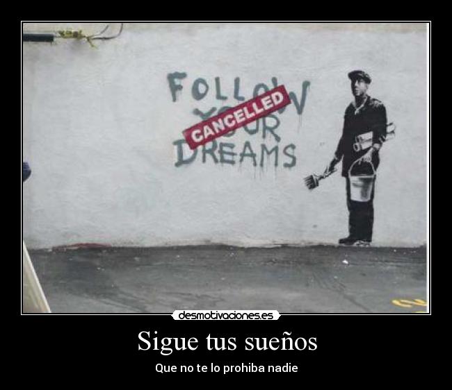 Sigue tus sueños -